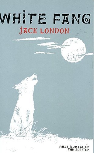 White Fang: Fully Illustrated and Adapted