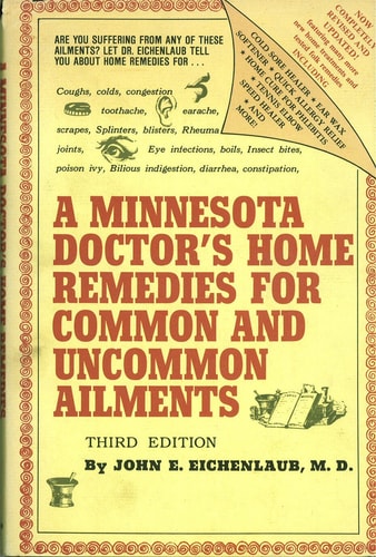 A Minnesota Doctor's Home Remedies for Common and Uncommon Ailments