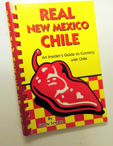 Real New Mexico Chile: An Insider's Guide to Cooking with Chile