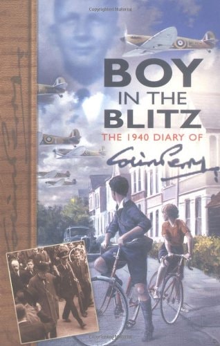 Boy in the Blitz: The 1940 Diary of Colin Perry