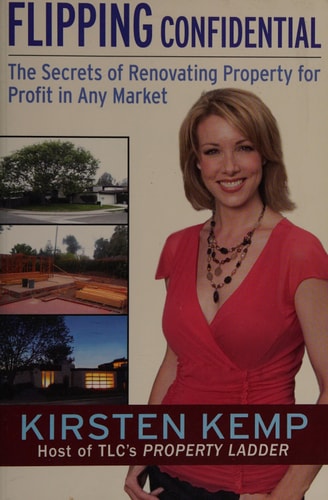 Flipping Confidential: The Secrets of Renovating Property for Profit In Any Market