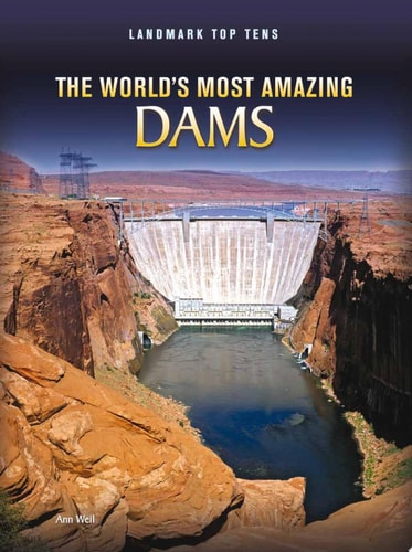 The World's Most Amazing Dams (Landmark Top Tens: Raintree Perspectives)