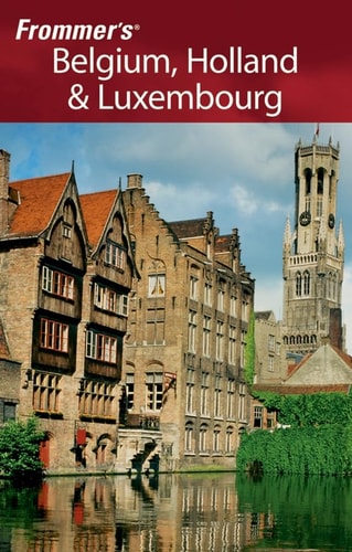 Frommer's Belgium, Holland & Luxembourg (Frommer's Complete Guides)