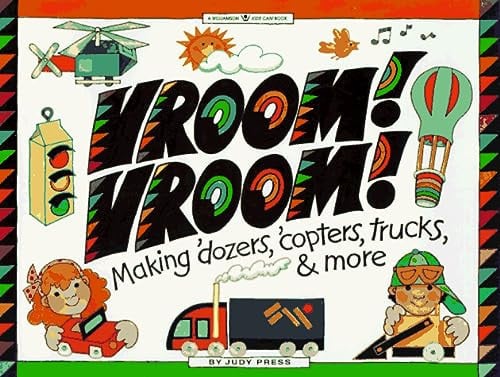 Vroom! Vroom!: Making 'Dozers, 'Copters, Trucks & More (Williamson Kids Can! Series)