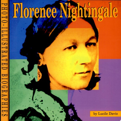 Florence Nightingale: A Photo-Illustrated Biography (Photo-Illustrated Biographies)