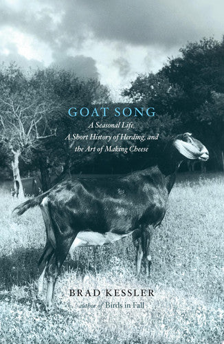 Goat song: a seasonal life, a short history of herding, and the art of making cheese