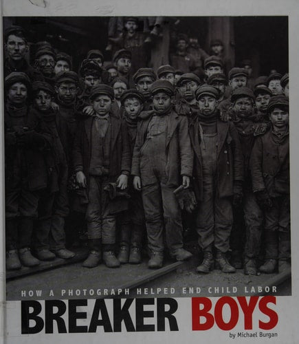 Breaker Boys How a Photograph Helped End Child Labor