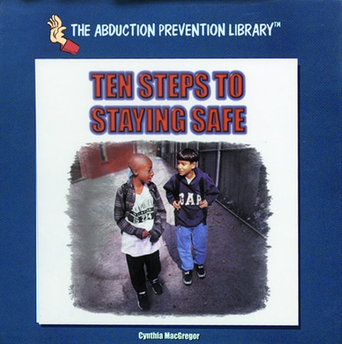 Ten Steps to Staying Safe (The Abduction Prevention Library)