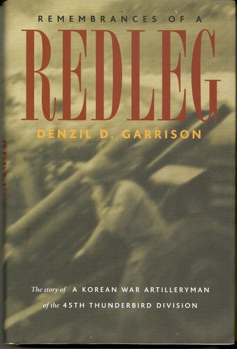 Remembrances of a Redleg: The Story of a Korean War Artilleryman of the 45th Thunderbird Division