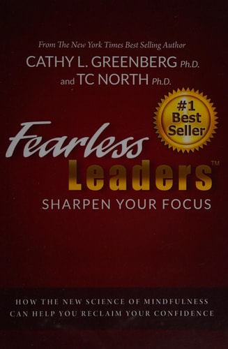 Fearless Leaders: Sharpen Your Focus: How the New Science of Mindfulness Can Help You Reclaim Your Confidence
