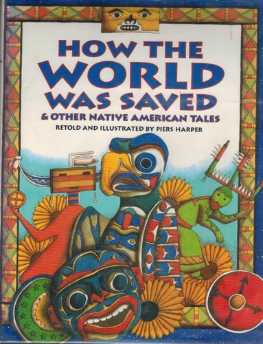How the World Was Saved & Other Native American Tales