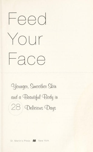 Feed Your Face: Younger, Smoother Skin and a Beautiful Body in 28 Delicious Days by Jessica Wu MD(2004-08-17)