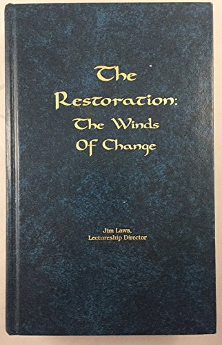 The Restoration: The Winds of Change: Eighteenth Annual Spiritual Sword Lectureship