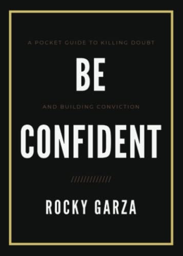 Be Confident: A Pocket Guide to Killing Doubt and Building Conviction