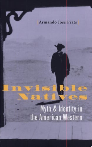 Invisible Natives: Myth and Identity in the American Western