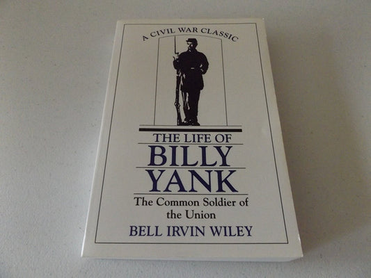 The Life of Billy Yank The Common Soldier of the Union
