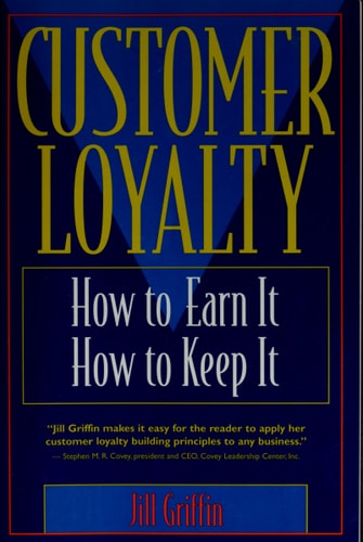 Customer Loyalty: How to Earn It, How to Keep It (Cloth Edition)