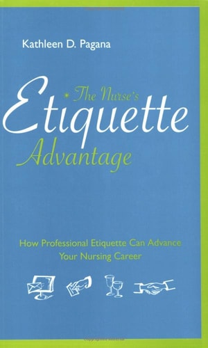 The Nurse's Etiquette Advantage: How Professional Etiquette Can Advance Your Nursing Career