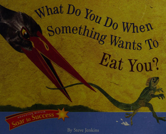 Soar to Success: Soar To Success Student Book Level 3 Wk 8 What Do You Do When Something Wants to Eat You?