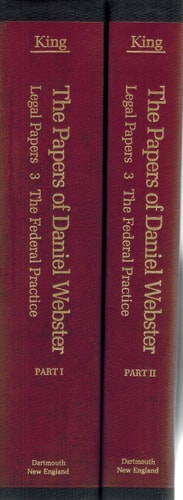 Papers of Daniel Webster: Legal Papers, the Federal Practice/Vol 3 Parts 1 and 2