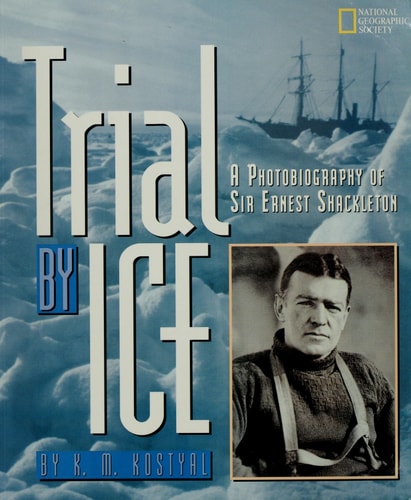 Trial by Ice: A Photobiography of Sir Ernest Shackleton