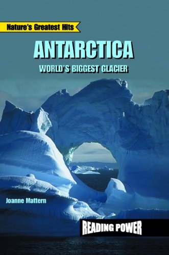Antarctica: World's Biggest Glacier (Reading Power: Nature's Greatest Hits)