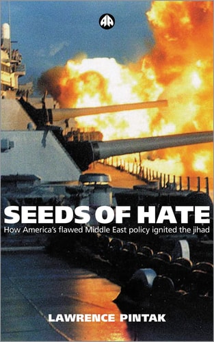 Seeds of Hate: How America's Flawed Middle East Policy Ignited the jihad