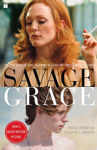 Savage Grace (Movie Tie-in): The True Story of Fatal Relations in a Rich and Famous American Family