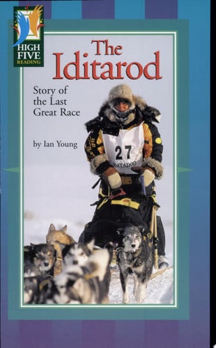 The Iditarod: Story of the Last Great Race (High Five Reading - Green)
