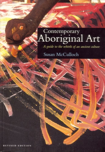 Contemporary Aboriginal Art : A Guide to the Rebirth of an Ancient Culture