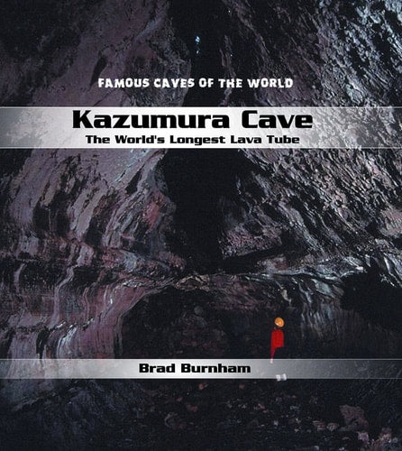 Kazumura Cave: The World's Longest Lava Tube (Famous Caves of the World)