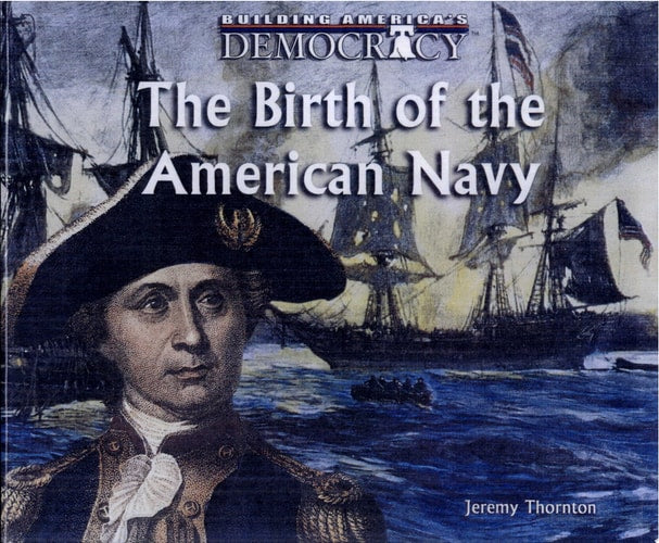 The Birth of the American Navy (Building America's Democracy)