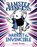 Hamster Princess Harriet The Invincible