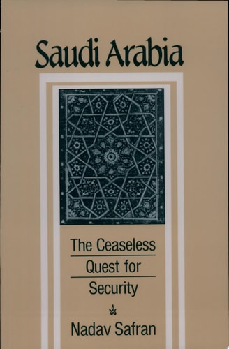 Saudi Arabia: The Ceaseless Quest for Security (Cornell Paperbacks)