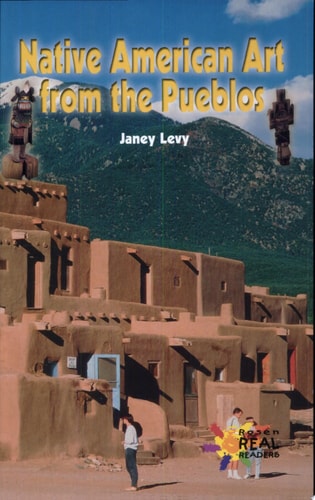 Native American Art from the Pueblos (Rosen Real Readers)