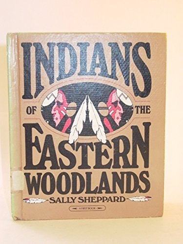 Indians of the Eastern Woodlands. (First Book)