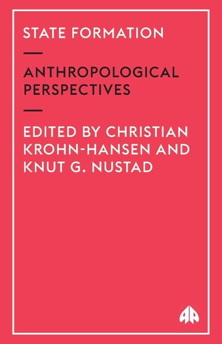 State Formation: Anthropological Perspectives (Anthropology, Culture and Society)