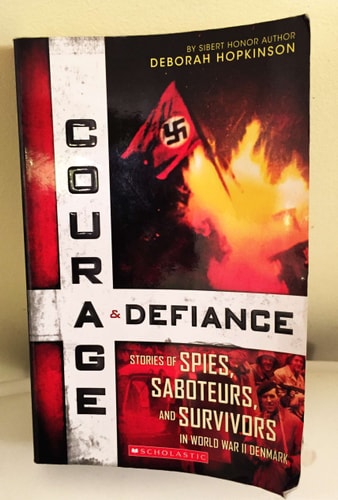 Courage & Defiance Stories of Spies, Saboteurs, and Survivors in World War II Denmark
