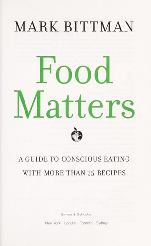 Food Matters: A Guide to Conscious Eating with More Than 75 Recipes