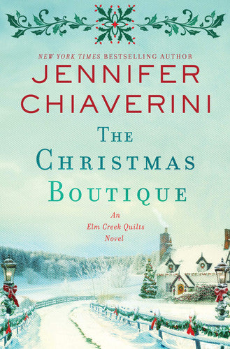 The Christmas Boutique An Elm Creek Quilts Novel