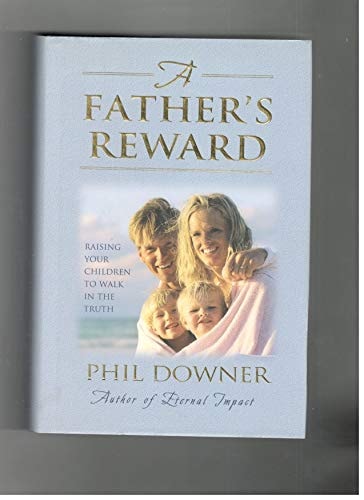 A Father's Reward ( Raising Your Children to Walk in the Truth)