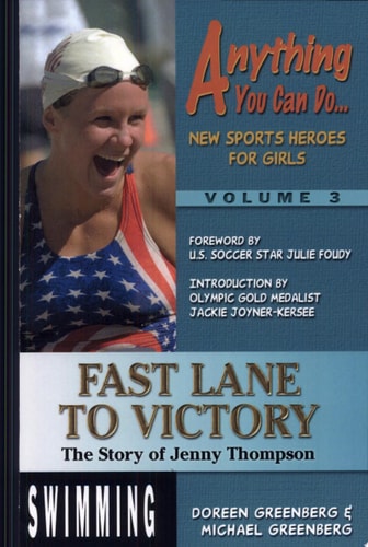 Fast Lane to Victory: The Story of Jenny Thompson (Anything You Can Do... New Sports Heroes for Girls)