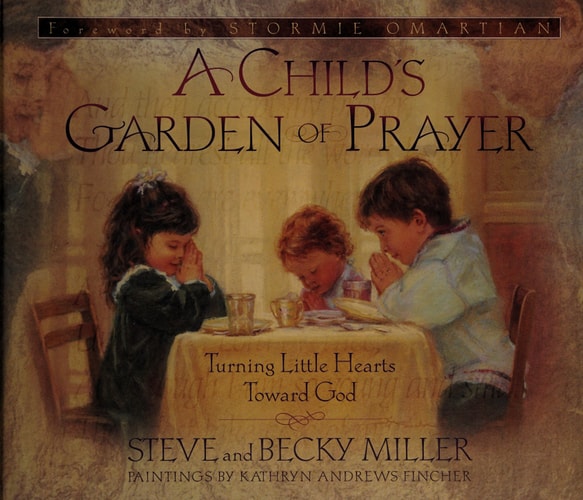 A Child's Garden of Prayer: Turning Little Hearts Toward God