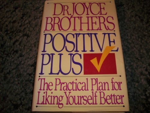 Positive plus: the practical plan for liking yourself bette