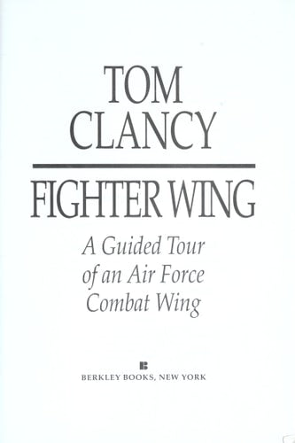 Fighter Wing: A Guided Tour of an Airforce Combat Wing (Tom Clancy's Military Referenc)