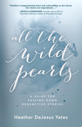 All The Wild Pearls: A Guide For Passing Down Redemptive Stories