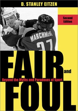 Fair and Foul: Beyond the Myths and Paradoxes of Sport