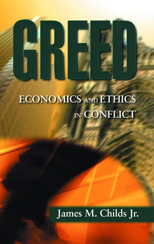 Greed: Economics and Ethics in Conflict