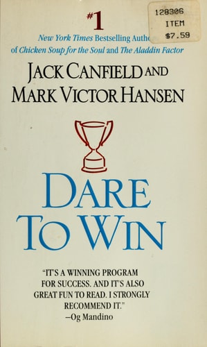 Dare to Win: The Guide to Getting What You Want Out of Life