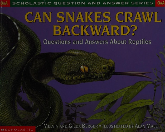 Can Snakes Crawl Backwards? Scholastic Q & A: Reptiles (Scholastic Question & Answer)